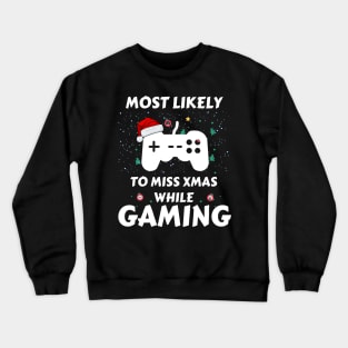 Most Likely To Miss Xmas While Gaming Funny Family Christmas Crewneck Sweatshirt